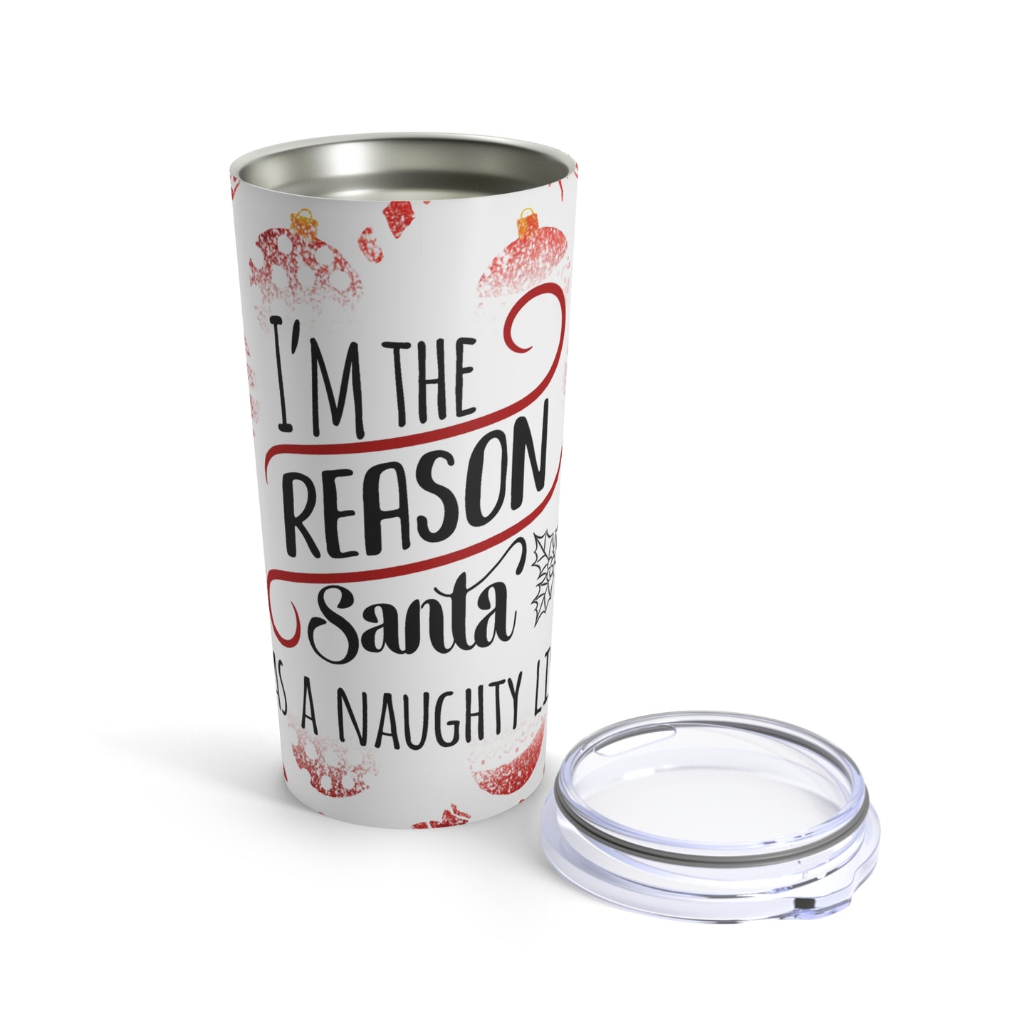 I'm The Reason Santa Has A Naughty List Tumbler 20oz