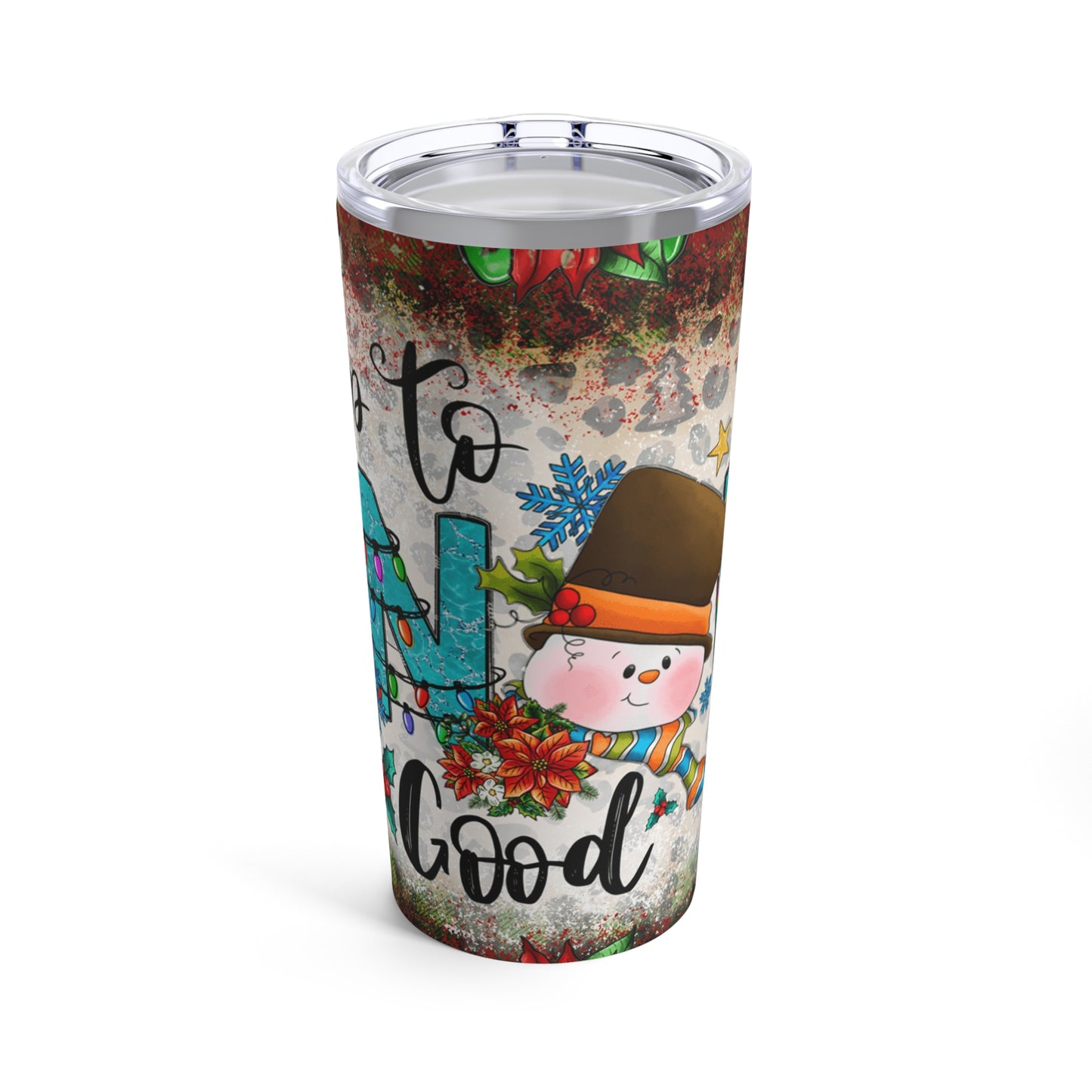 Up To Snow Good Tumbler 20oz