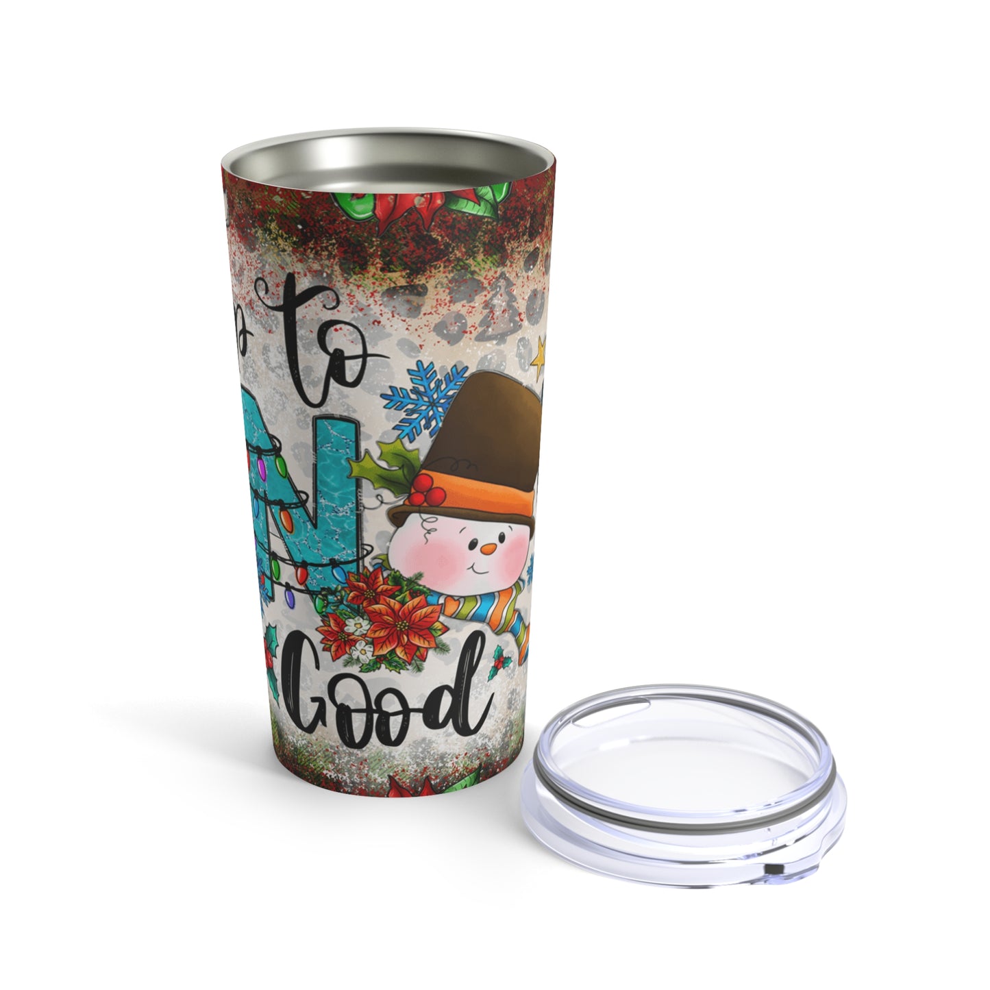 Up To Snow Good Tumbler 20oz