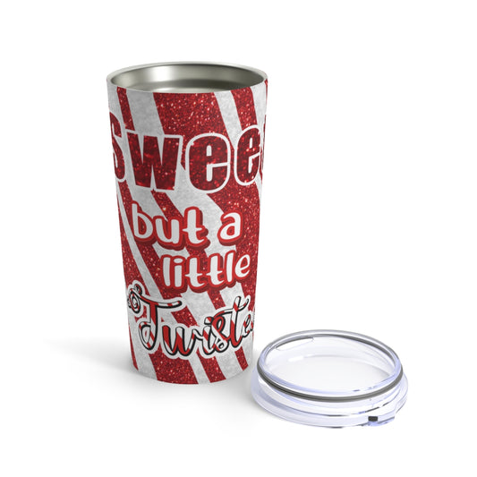 Sweet But A Little TwistedTumbler 20oz